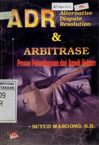 ADR (Alternative Dispute Resolution) & Arbitrase Proses Pelembagaan dan Aspek Hukum