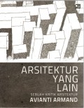 ARSITEKTUR YANG LAIN : SEBUAH KRITIK ARSITEKTUR cet. 2