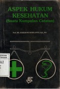 ASPEK HUKUM KESEHATAN (Suatu Kumpulan Catatan) cet.1