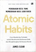 ATOMIC HABITS: Perubahan Kecil yang Memberikan Hasil Luar Biasa