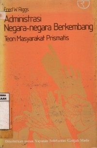 Administrasi Negara-Negara Berkembangan : Teori Masyarakat Prismatis