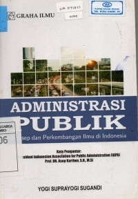 Administrasi Publik; Konsep dan Perkembangan Ilmu di Indonesia