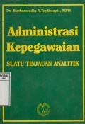 Administrasi Kepegawaian : Suatu Tinjauan Analitik