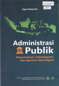 Administrasi Publik: Desentralisasi, Kelembagaan, dan Aparatur Sipil Negara