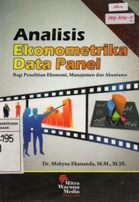 Analisis Ekonometrika Data Panel : Bagi Penelitian Ekonomi, Manajemen, Akuntansi