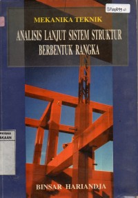 Mekanika Teknik : Analsis Lanjut Sistem Struktur Berbentuk Rangka