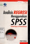 Analisis Regresi Menggunakan SPSS : Contoh Kasus dan Pemecahannya