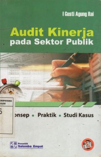 Audit Kinerja pada Sektor Publik; Konsep, Praktik, dan Studi Kasus