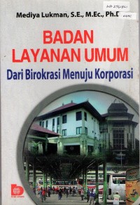 Badan Layanan Umum Dari Birokrasi Menuju Korporasi