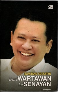 BAMBANG SOESTYO ; DARI WARTAWAN KE SENAYAN