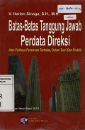 Batas-Batas Tanggung Jawab Perdata Direksi : Atas Pailitnya Perseroan Terbatas, Dalam Teori dan Praktik