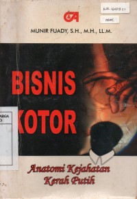 Bisnis Kotor (Anatomi Kejahatan Kerah Putih)