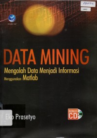 Data Mining : Mengolah Data Menjadi Informasi Menggunakan Matlab