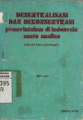 Desentralisasi dan Dekonsentrasi Pemerintahan di Indonesia Suatu Analisa