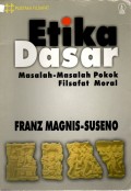 ETIKA DASAR ; masalah-masalah pokok filsafat moral