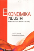 Ekonomika Industri : Pendekatan Struktur, Perilaku, dan Kinerja