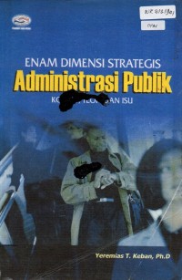 Enam Dimensi Strategis Administrasi Publik : Konsep, Teori Dan Isu