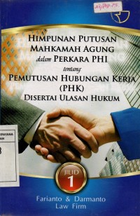 Himpunan Putusan Mahkamah Agung dalam Perkara PHI tentang Pemutusan Hubungan Kerja (PHK) di sertai Ulasan Hukum