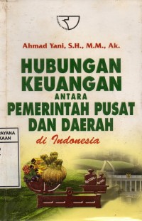 Hubungan Keuangan Antara Pemerintah Pusat dan Daerah di Indonesia