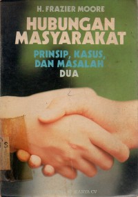 Hubungan Masyarakat : Prinsip, Kasus, dan Masalah - Dua