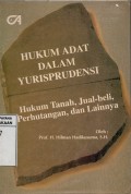 Hukum Adat Dalam Yurisprudensi (Hukum Tanah, Jual-Beli, Perhutangan Dan Lainnya)