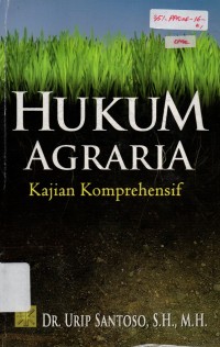 Hukum Agraria : Kajian Komprehensif