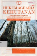 Hukum Agraria Kehutanan : Aspek Hukum Pertanahan Dalam Pengelolaan Hutan Negara