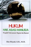 Hukum Hak Asasi Manusia : Persepktif Internasional, Regional, dan Nasional