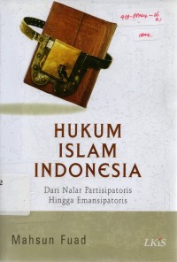 Hukum Islam Indonesia: Dari Nalar Partisipatoris Hingga Emansipatoris