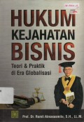 Hukum Kejahatan Bisnis : Teori dan Praktik di Era Globalisasi