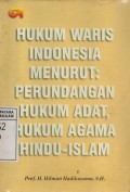 Hukum Waris Indonesia Menurut : Perundangan Hukum Adat, Hukum Agama Hindu, Islam