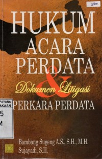 Hukum Acara Perdata dan Dokumen Litigasi Perkara Perdata