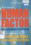 Some Notes On Human Factor In Administration; As A man Principle In Any Managerial Organization