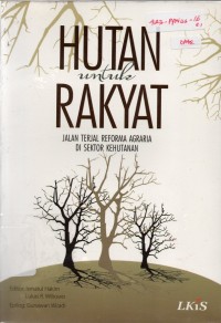 Hutan untuk Rakyat : Jalan Terjal Reforma Agraria di Sektor Kehutanan