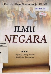 Ilmu Negara : Sejarah, Konsep Negara dan Kajian Kenegaraan