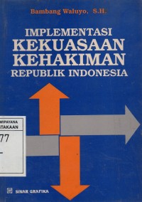 Implementasi Kekuasaan Kehakiman Republik Indonesia