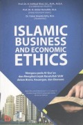 Islamic Business And Economic Ethics : Mengacu Pada Al-Qur'an dan Mengikuti Jejak Rasulullah SAW dalam Bisnis, Keuangan, dan Ekonomi