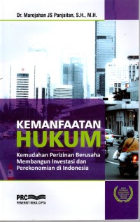 KEMANFAATAN HUKUM: Kemudahan Perizinan Berusaha Membangun Investasi Dan Perekonomian Di Indonesia