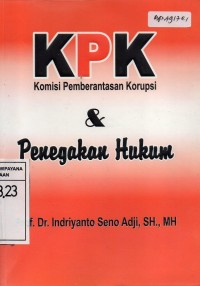 KPK (Komisi Pemberantasan Korupsi) & Penegakan Hukum