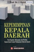 Kepemimpinan Kepala Daerah; Pola Kegiatan, Kekuasaan, dan Perilaku Kepala daerah Dalam Pelaksanaan Otonomi Daerah