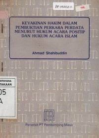 Keyakinan Hakim Dalam Pembuktian Perkara Perdata Menurut Hukum Acara Positip dan Hukum Acara Islam