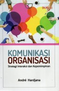 Komunikasi Organisasi : Strategi Interaksi dan Kepemimpinan