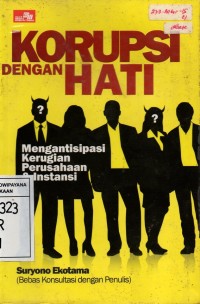 Korupsi Dengan Hati :Mengantisipasi Kerugian Perusahaan dan Instansi