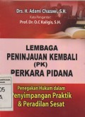 Lembaga Peninjauan Kembali (PK) Perkara Pidana : Penegakan Hukum Dalam Penyimpangan Praktik & Peradilan Sesat