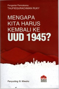 MENGAPA KITA HARUS KEMBALI KE UUD 1945