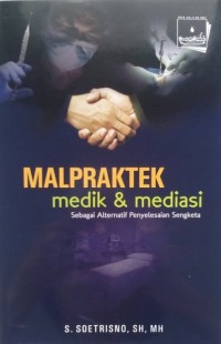 Malpraktek Medik & Mediasi : Sengketa Alternatif Penyelesaian Sengketa