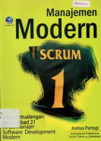 Manajemen Modern Dengan SCRUM : Sebuah Petualangan Baru di Abad 21 Menjadi Manajer Sofware Development Modern