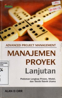 Manajemen Proyek Lanjutan : Pedoman Lengkap Proses, Model, dan Teknik-Teknik Utama