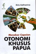 Menakar Capaian Otonomi Khusus Papua