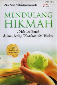 Mendulang Hikmah : Ada Hikmah dalam Setiap Keadaan & Waktu